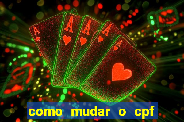 como mudar o cpf no jogo do tigre